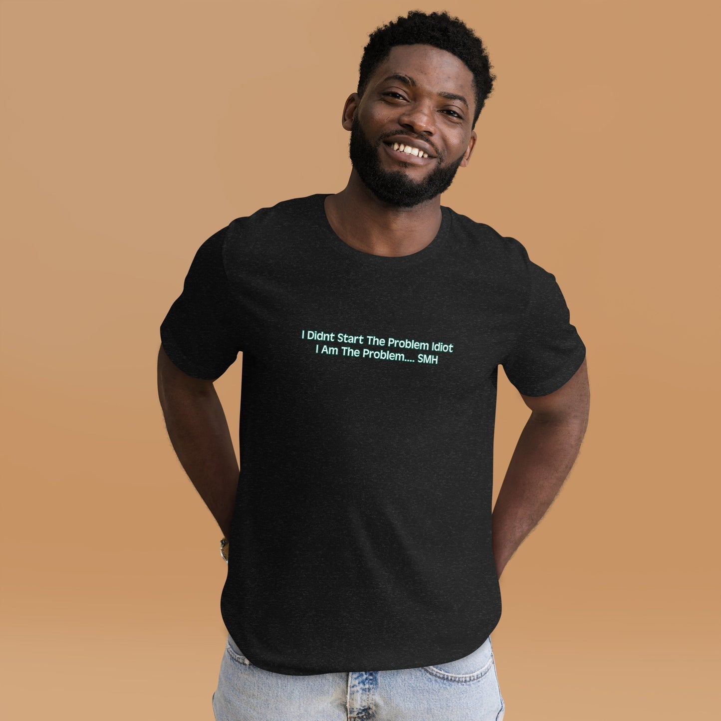 I AM THE PROBLEM - Custom T-Shirt